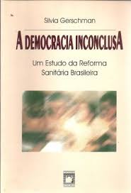 Democracia Inconclusa - Um Estudo da Reforma Sanitária Brasileira