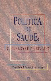 Politica de Saúde - o Público e o Privado