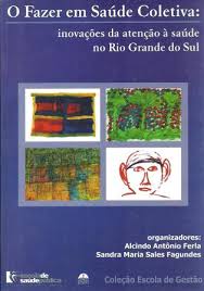 Fazer em Saúde Coletiva - Inovação da Atenção à Saúde no Rio Grande do Sul