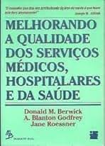 Melhorando a Qualidade dos Serviços Médicos Hospitalares e da Saúde