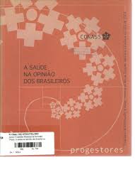 Saúde na Opinião dos Brasileiros - Conass Programa de Informação e Apoio Técnico às Novas Equipes Gestoras Estaduais dos SUS