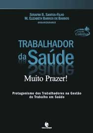 Trabalhador da Saúde Muito Prazer - Protagonismo dos Trabalhadores na Gestão do Trabalho em Saúde