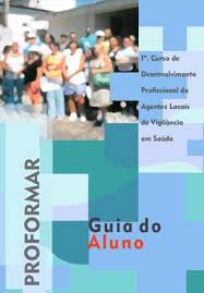 Profomar - Guia do Aluno - 1º Curso de Desenvolvimento Profissional de Agentes Locais de Vigilância em Saúde