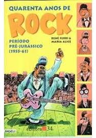 Quarenta Anos de Rock - Período Pré Jurássico Vol 01 1955-1961 200 Peguntas Sobre as Origens do Rock de Chuck Berry aos Beatles