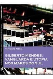 Gilberto Mendes Vanguarda e Utopia nos Mares do Sul