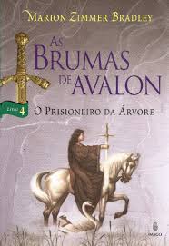 As Brumas de Avalon Vol. 4 - o Prisioneiro da Árvore
