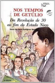 Nos Tempos de Getúlio - Da Revolução de 30 ao fim do Estado Novo