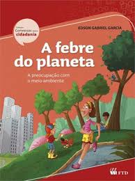 A Febre do Planeta - A Preocupação com o Meio Ambiente