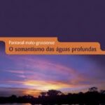 Pantanal Mato-grossense - O Semantismo das Águas Profundas