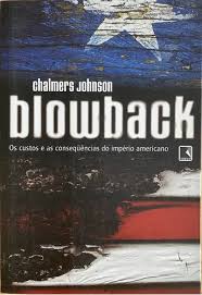 Blowback - Os Custos e As Consequências do Império Americano