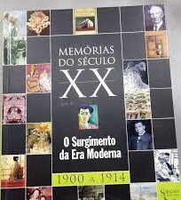 Memórias do Século 20 - Surgimento da Era Moderna 1900 a 1914