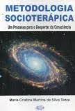 Metodologia Socioterápica - Um Processo para o Despertar da Consciência