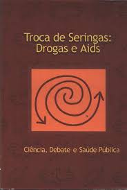 Troca de Seringas Drogas e Aids - Ciência Debate e Saúde Pública