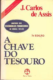 A Chave do Tesouro - Anatomia dos Escândalos Financeiros no Brasil 1974/83 5ª