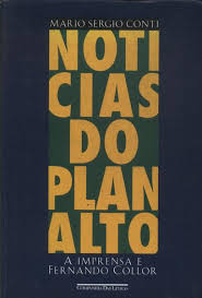 Notícias do Planalto - A Imprensa e Fernando Collor