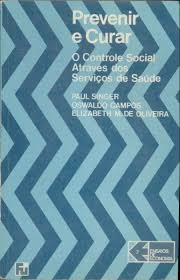 Prevenir e Curar - o Controle Social Através dos Serviços de Saúde