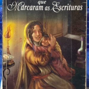 As Mulheres Que Marcaram As Escrituras Vol. 1