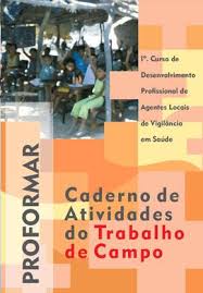 Caderno de Atividades do Trabalho de Campo - 1º Curso de Desenvolvimento Profissional de Agentes Locais de Vigilância em Saúde