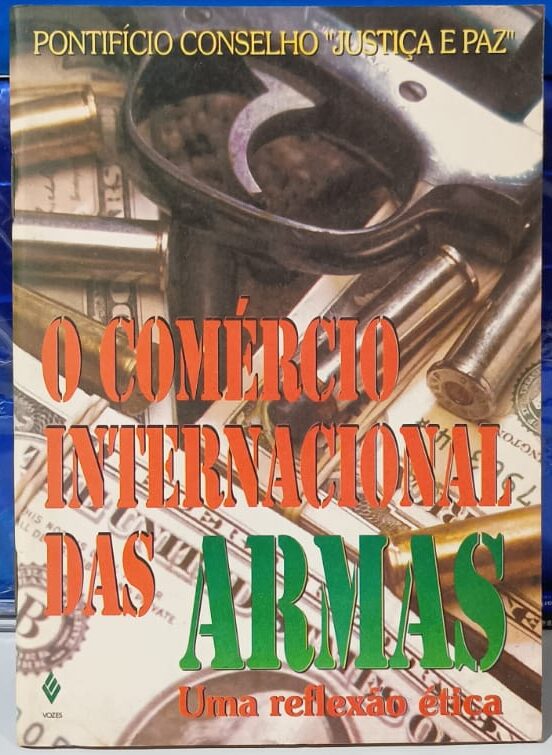 O Comércio Internacional das Armas - Uma reflexão Ética