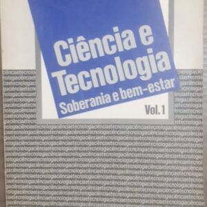 Ciência e Tecnologia - Soberania e Bem Estar Vol. 1