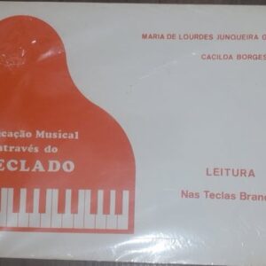 Educação Musical Através do Teclado Vol. 1 - Leitura nas Teclas Brancas