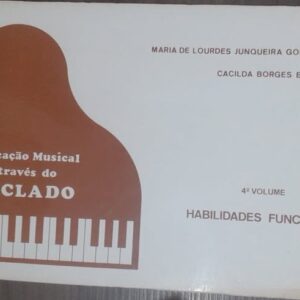 Educação Musical Através do Teclado Vol. 4 - Habilidades Funcionais