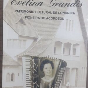 Tributo a Evelina Grandis - Patrimônio Cultural de Londrina Pioneira do Acordeon