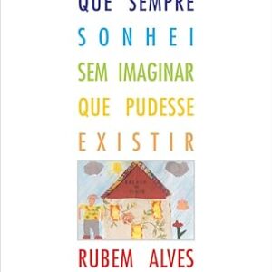A Escola Que Sempre Sonhei Sem Imaginar Que Pudess