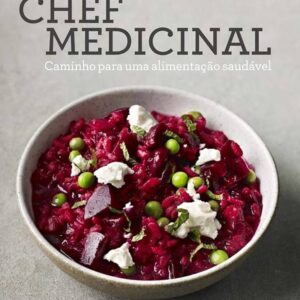 Chef Medicinal - Caminho para uma Alimentacao Saud