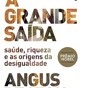 A Grande Saída - Saúde Riqueza e as Origens da Desigualdade
