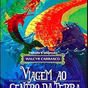 Viagem Ao Centro da Terra - Walcyr Carrasco
