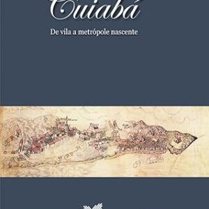 Cuiaba de Vila a Metropole Nascente