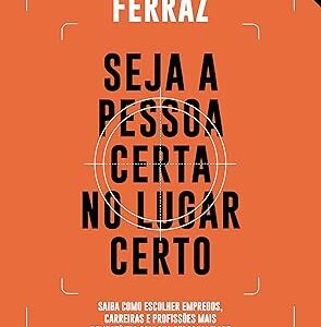 Seja a Pessoa Certa no Lugar Certo