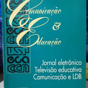 Comunicação e Educação Vol. 2 - Jornal Eletrônico Televisão educativa Comunicação e LDB