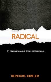 Radical - 21 Dias para Seguir Jesus Radicalmente