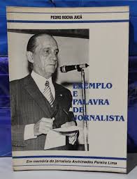 Exemplo e Palavra de Jornalista - Em memória do Jornalista Archimedes Pereira Lima