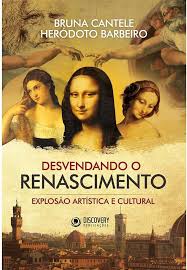 Desvendando o Renascimento - Explosão Artística e Cultural