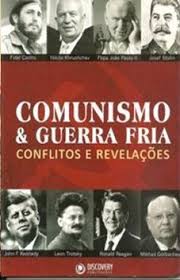 Comunismo e Guerra Fria - Conflitos e Revelações