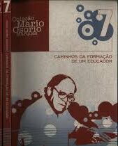 Coleção Mario Osorio Marques Vol. 7 - Caminhos da Formação de um Educador