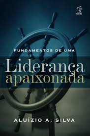 Fundamentos de uma Lideranca Apaixonada
