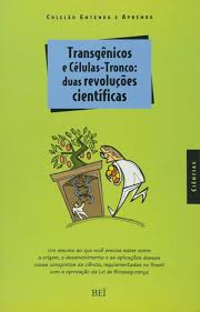 Transgênicos e Células Tronco - Duas Revoluções Científicas