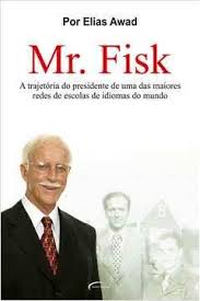 Mr Fisk - a Trajetória do Presidente de uma das Maiores Redes de Escolas de Idiomas do Mundo