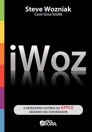 Iwoz - a Verdadeira História da Apple Segundo seu Cofundador