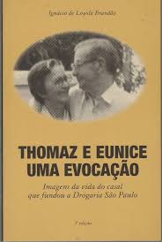 Thomaz e Eunice uma Evocação - Imagens da Vida do Casal que Fundou a Drogaria São Paulo 2ª