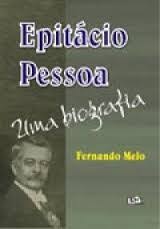 Epitácio Pessoa - uma Biografia