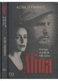 Alina - Memórias da Filha de Fidel Castro