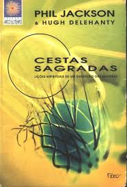 Cestas Sagradas - Lições Espirituais de um Guerreiro das Quadras