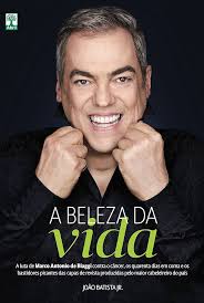 A Beleza da Vida - a Luta de Marco Antônio de Biaggi Contra o Câncer