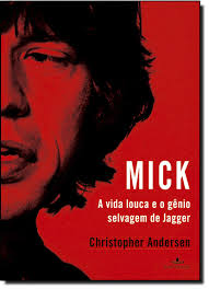 Mick a Vida Louca e o Gênio Selvagem de Jagger - Mick Jagger