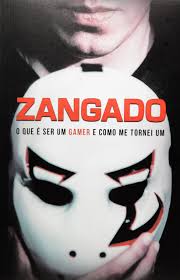 Zangado - o Que e Ser um Gamer e Como Me Tornei um